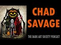 Chad Savage Interview on the Dark Art Society Podcast