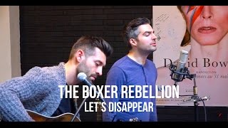 The Boxer Rebellion - Let&#39;s Disappear (Acoustic) | Session Flagrante #12
