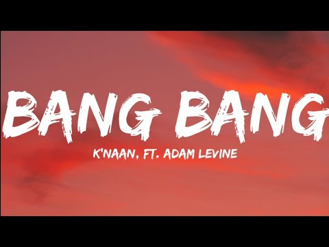 K'naan, Ft. Adam Levine-Bang Bang (Lyrics Video)