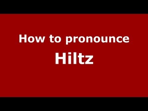 How to Pronounce Hiltz - PronounceNames.com