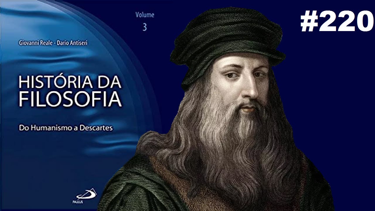 Leonardo da Vinci - História da Filosofia (Reale e Antiseri) #220