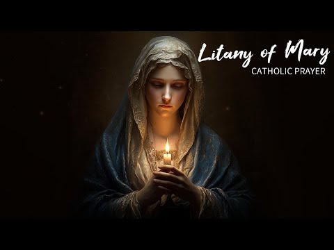 The Litany of Mary | Sacred Marian Hymn | Catholic Prayer of Devotion to Mother Mary