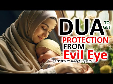 DUA TO PROTECT YOUR CHILDREN FROM EVIL EYE, JINN AND SHAITAN - LISTEN EVERYDAY!