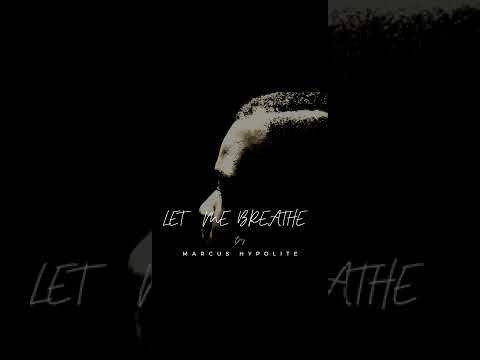 Marcus Hypolite, CTsingers : LET ME BREATHE ( official audio)