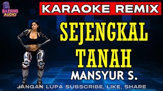 Download lagu SEJENGKAL TANAH KARAOKE REMIX mp3