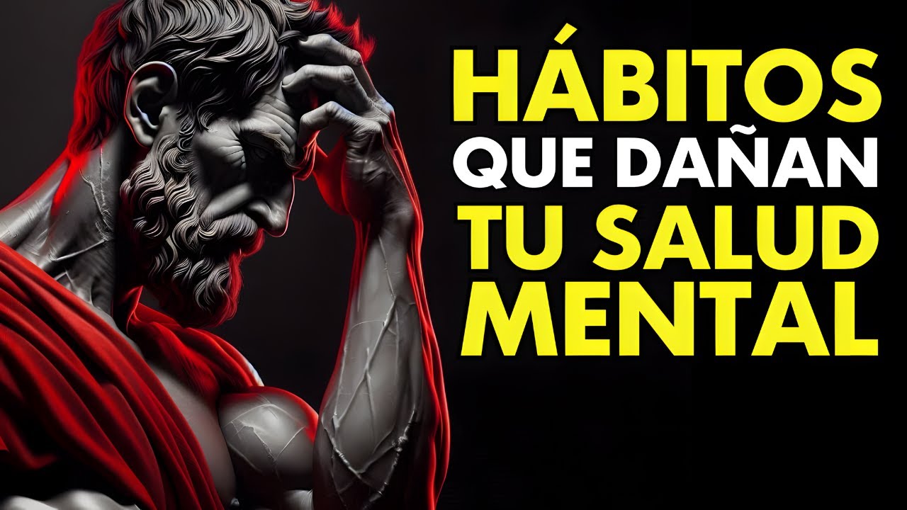 10 HÁBITOS QUE DAÑAN TU SALUD MENTAL | ESTOICISMO