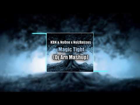 KBN & NoOne x NoizBasses - Magic Tight (Dj Arn Mashup)