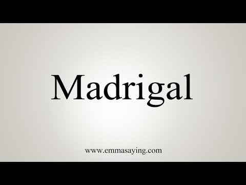 How To Say Madrigal