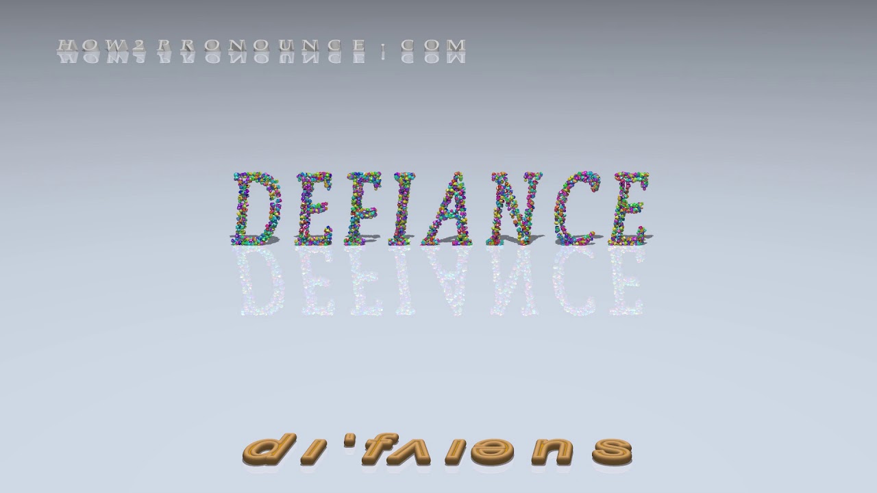 defiance - pronunciation + Examples in sentences and phrases