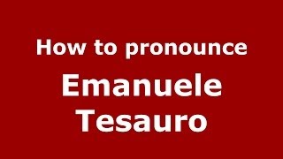 How to pronounce Emanuele Tesauro
