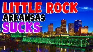 TOP 10 Reasons why LITTLE ROCK, ARKANSAS is the WORST city in the US!
