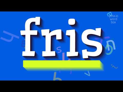 How to say "fris"! (High Quality Voices)
