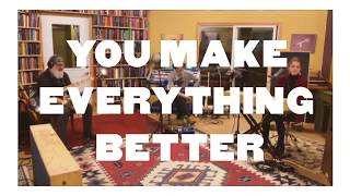 You Make Everything Better - Live Music Video