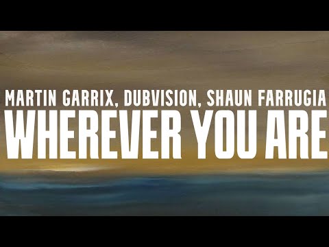 Martin Garrix, DubVision, Shaun Farrugia - Wherever You Are (Lyrics)