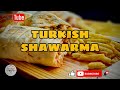 Turkish shawarma recipe | whole meat shawarma recipe | grilled chicken shawarma
