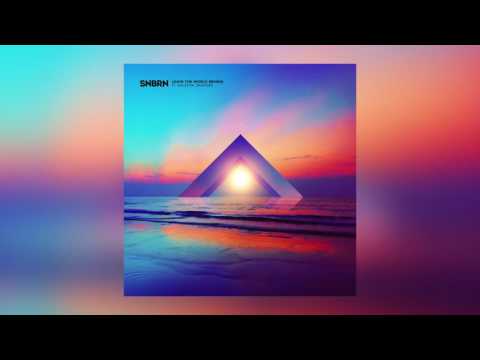 SNBRN  Leave The World Behind feat  Kaleena Zanders Cover Art