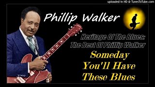 Phillip Walker - Someday You'll Have These Blues (Kostas A~171)