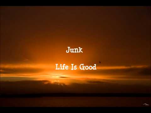 Junk - Life Is Good lyrics