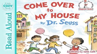 Come Over to My House by Dr. Seuss | READ ALOUD book for kids