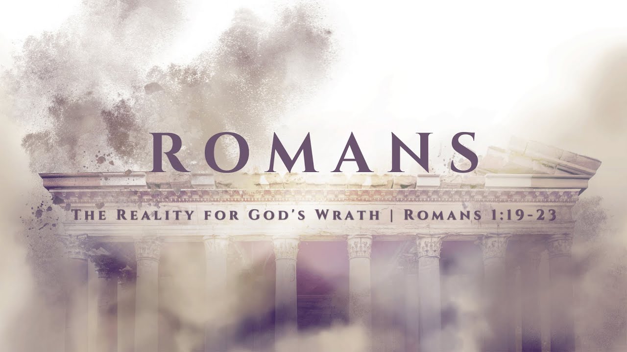 Romans 1:19-23 | "The Reality of God's Wrath"