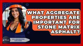 What Aggregate Properties Are Important For Stone Matrix Asphalt? - Civil Engineering Explained