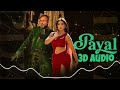 PAYAL SONG 3D AUDIO YO YO HONEY SINGH NORA FATEHI PARADOX