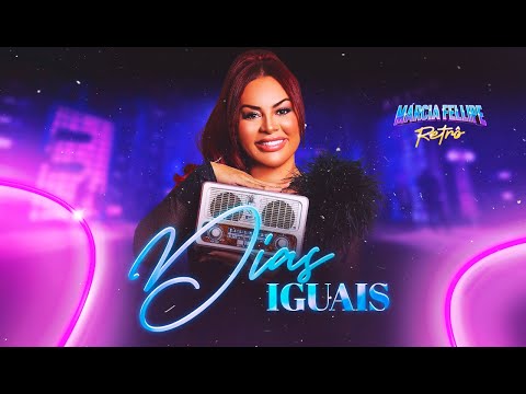 Márcia Fellipe - Dias Iguais - Márcia Fellipe Retrô 2