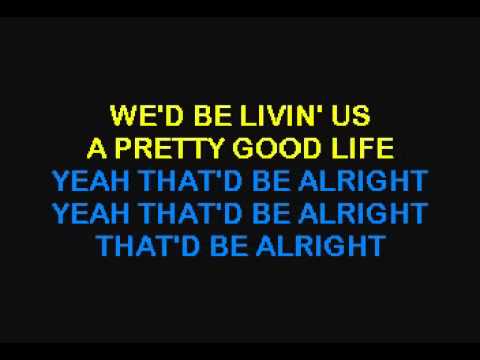 Thatd Be Alright - Alan Jackson