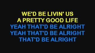 That&#39;d Be Alright - Alan Jackson