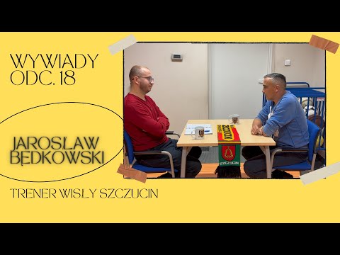 #18 - Wywiady. Jarosław Będkowski - trener Wisły Szczucin