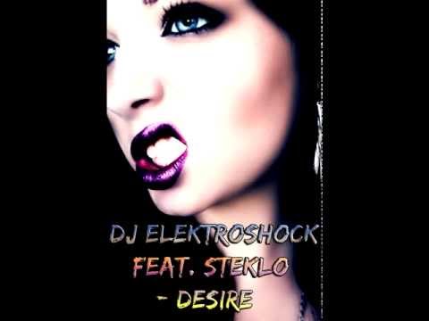 DJ Elektroshock feat. Steklo - Desire