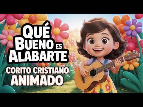 Qué bueno es alabarte – Corito Cristiano Infantil Animado