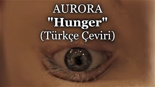 AURORA - Hunger (Türkçe Çeviri)