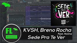 KVSH, Breno Rocha Feat. NoOne - Sede Pra Te Ver (FL Studio Remake + FLP)