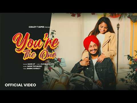 You're The One - Mani47 | Sukhi Maloya | Mani The Music | Crazy Records | Latest Punjabi Song 2026