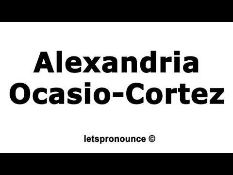 How to Pronounce Alexandria Ocasio-Cortez