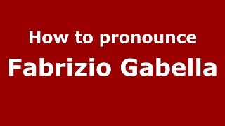 How to pronounce Fabrizio Gabella