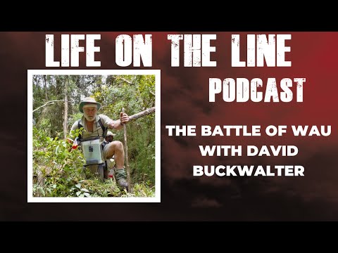The Battle of Wau with David Buckwalter