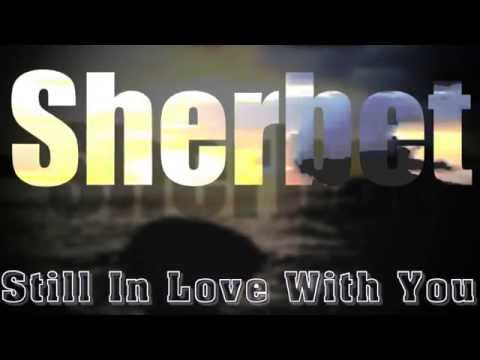 download lagu mp3 mp4 Sherbet Still In Love With You, download lagu Sherbet Still In Love With You gratis, unduh video klip Sherbet Still In Love With You
