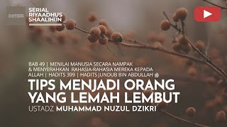 Download lagu 1816. TIPS MENJADI ORANG YANG LEMAH LEMBUT | Riyaadhus Shaalihiin | Ustadz Muhammad Nuzul Dzikri mp3