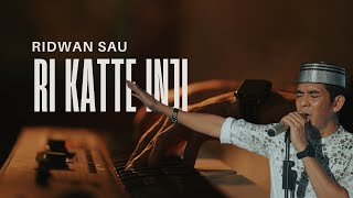 Download lagu Ridwan Sau - RI KATTE INJI mp3