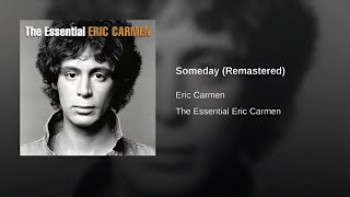 Someday (Remastered) - Eric Carmen