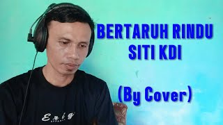 Download lagu Bertaruh Rindu - Siti KDI//Cover Asbani Ahmad mp3