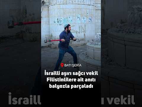 İsrailli aşırı sağcı vekil Filistinlilere ait anıtı balyozla parçaladı