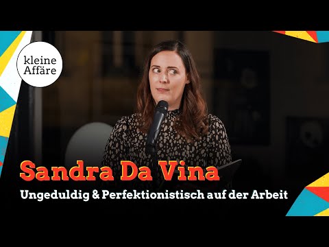 Sandra Da Vina / Ungeduldig & Perfektionistisch auf der Arbeit / Kleine Affäre