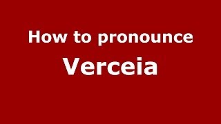 How to pronounce Verceia