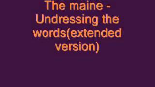 The Maine - Undressing The Words(Extended version)