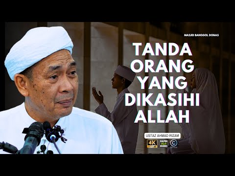 USTAZ AHMAD RIZAM - TANDA ORANG YANG DIKASIHI ALLAH