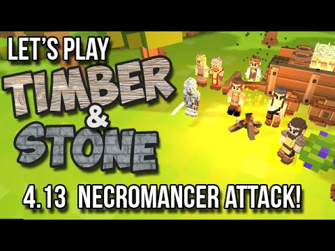 4.12 Timber and Stone Let's Play Tutorial - Necromancer Attack!   (version 1.52) How to Play