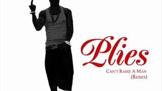 Plies - Can&#39;t Raise A Man (K-Michelle Remix)